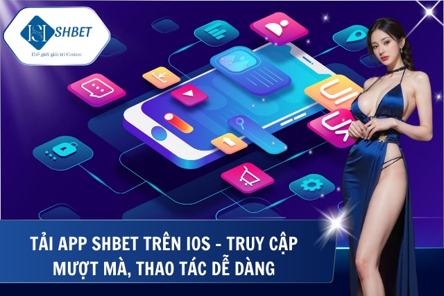 Cách Tải App Shbet – Nhanh Chóng Và An Toàn Trên Mọi Thiết Bị Tải ứng dụng shbet trên iOS dễ dàng