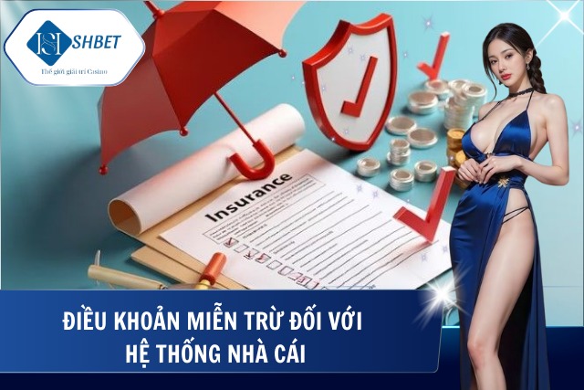 Miễn Trừ Trách Nhiệm - Thông Tin Người Chơi Cần Phải Nắm Rõ Chính sách về miễn trừ đối với hệ thống nhà cái